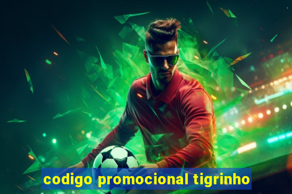 codigo promocional tigrinho